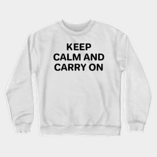 Keep calm and carry on Crewneck Sweatshirt